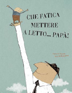 CHE FATICA METTERE A LETTO... PAPÀ!