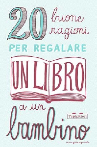 20 BUONE RAGIONI PER REGALARE UN LIBRO A UN BAMBINO