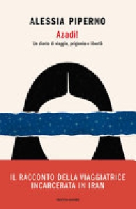 AZADI! UN DIARIO DI VIAGGIO PRIGIONIA E LIBERTÀ